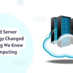Cloud Server Technology The Game-Changer That Came From The Skies