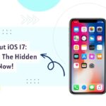 Revealed! Hidden iOS 17 Features: Apple's Best-Kept Secrets