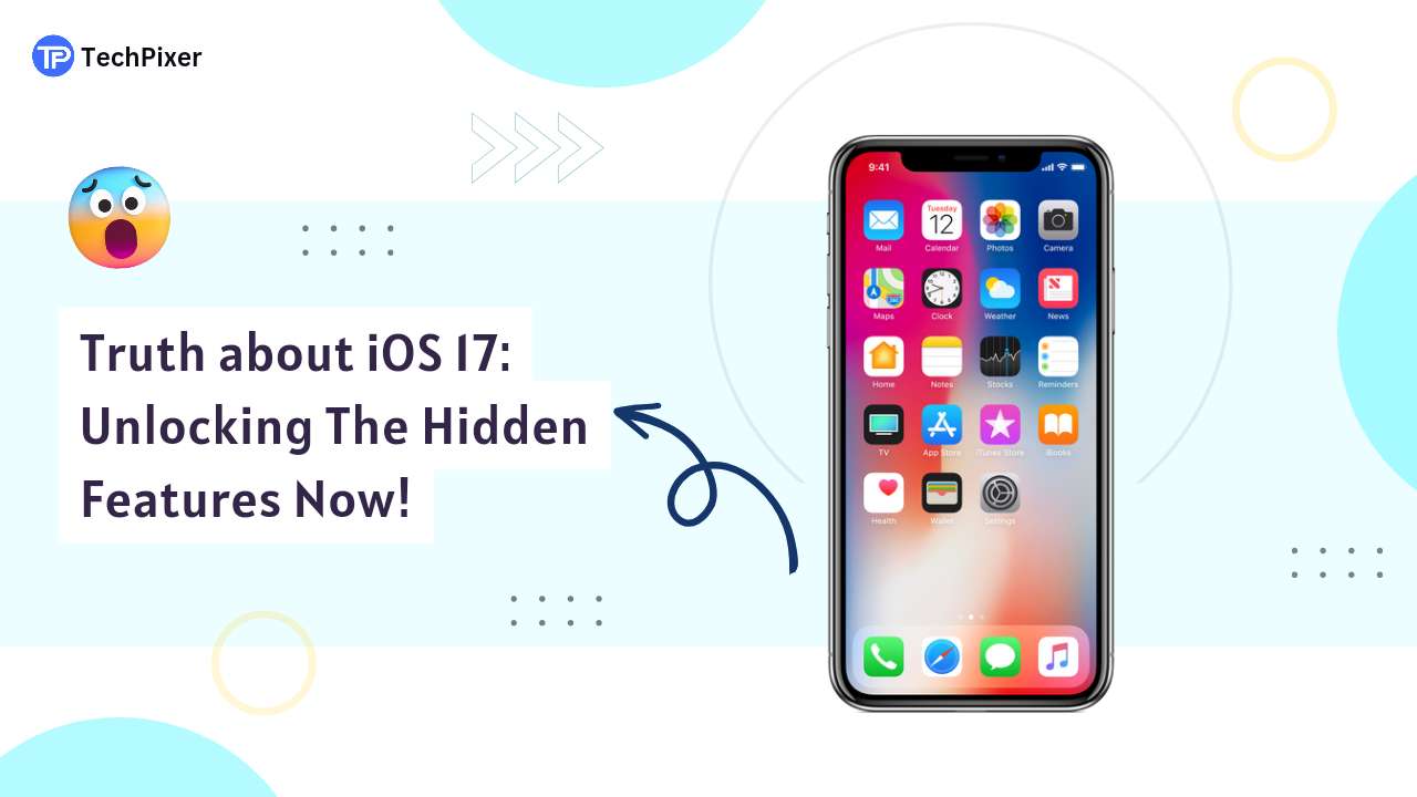 Revealed! Hidden IOS 17 Features: Apple's Best-Kept Secrets | TechPixer