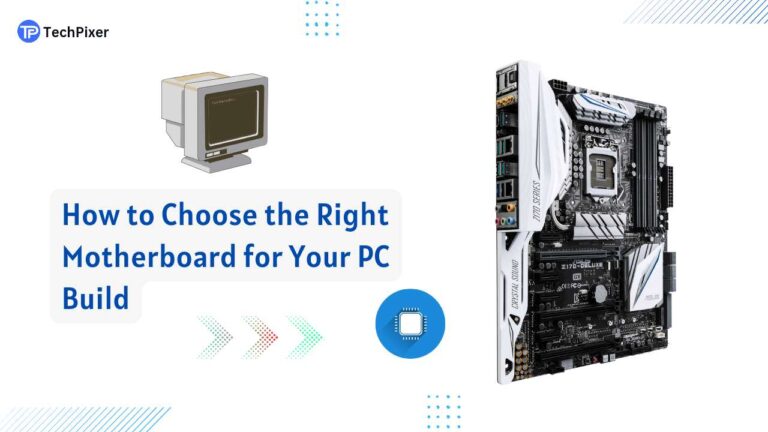 How to Choose the Right Motherboard for Your PC Build